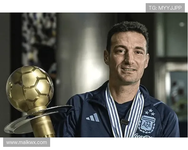 斯卡洛尼：阿根廷队比赛掌控力提升，整体表现稳健令人瞩目