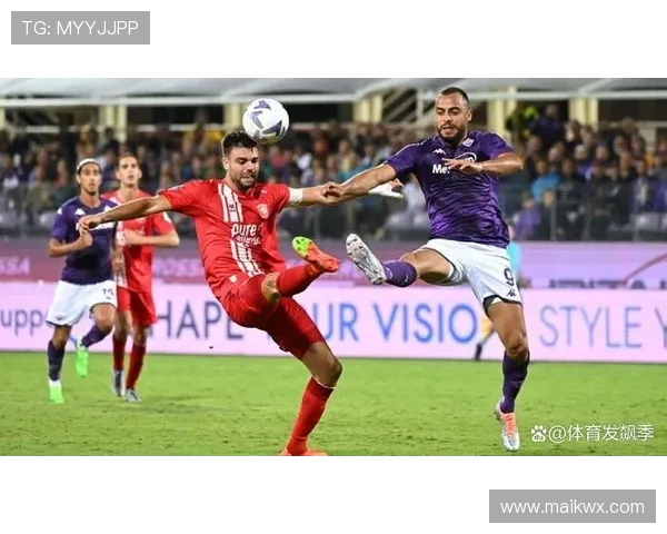 佛罗伦萨进攻套路解析：战术体系与近期表现走势清晰